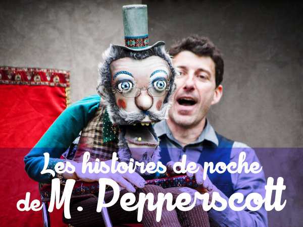 spectacle LES HISTOIRES DE POCHE DE M. PEPPERSCOTT